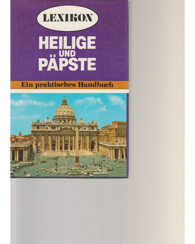 Lexikon der Heiligen und Päpste - Ein praktisches Handbuch