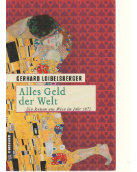 Alles Geld der Welt - Ein Roman aus Wien im Jahr 1873
