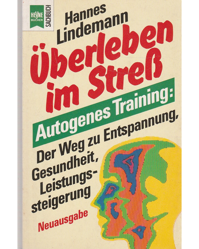 Überleben im Streß - Autogenes Training - Der Weg zu Entspannung, Gesundheit, Leistungssteigerung