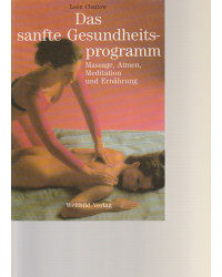 Das sanfte Gesundheitsprogramm - Massage, Atmen, Meditation und Ernährung