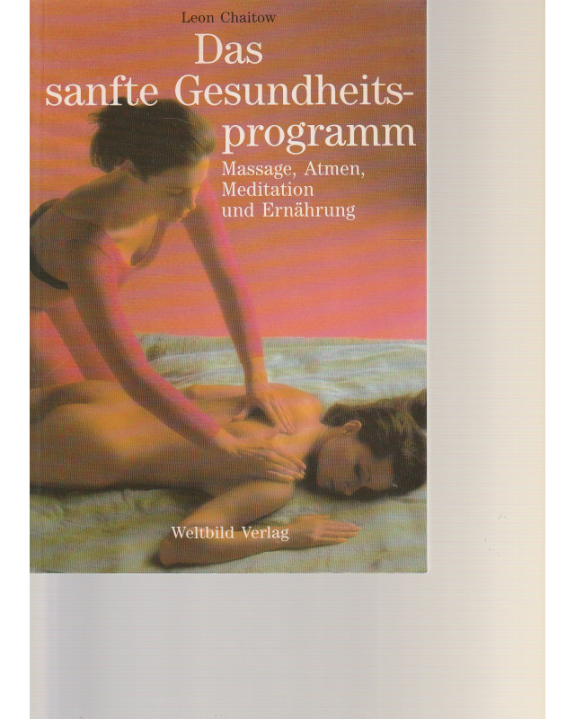Das sanfte Gesundheitsprogramm - Massage, Atmen, Meditation und Ernährung