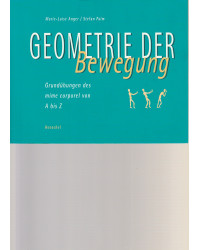 Geometrie der Bewegung - Grundübungen des mime corporel von A bis Z