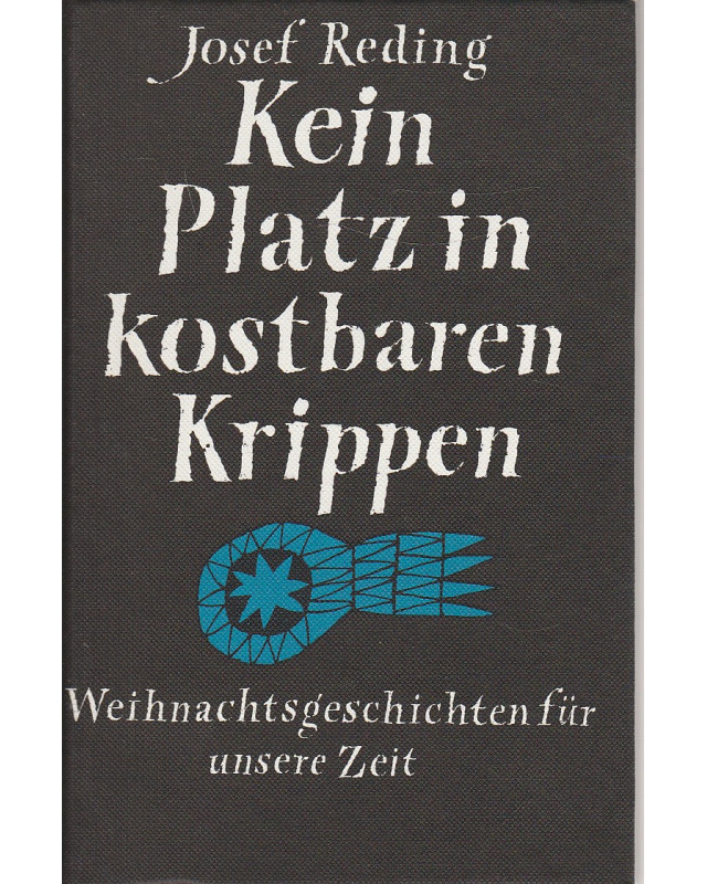Kein Platz in kostbaren Krippen - Weihnachtsgeschichten für unsere Zeit