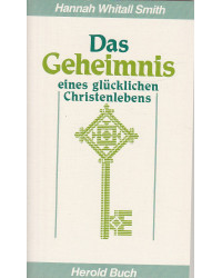 Das Geheimnis eines glücklichen Christenlebens - Taschenbuch