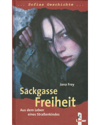 Sackgasse Freiheit - Aus dem Leben eines Straßenkindes