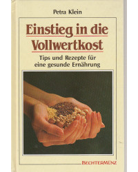 Einstieg in die Vollwertkost - Tips und Rezepte für eine gesunde Ernährung