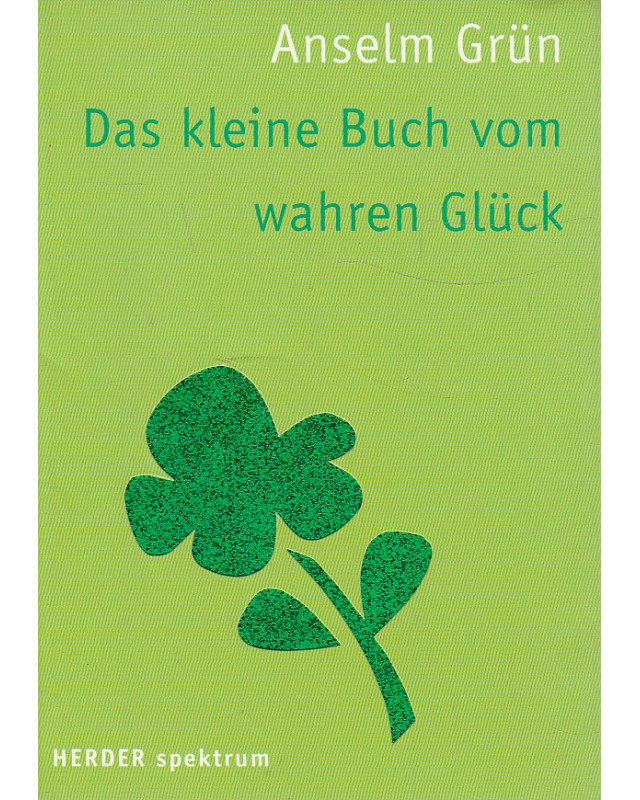 Das kleine Buch vom wahren Glück