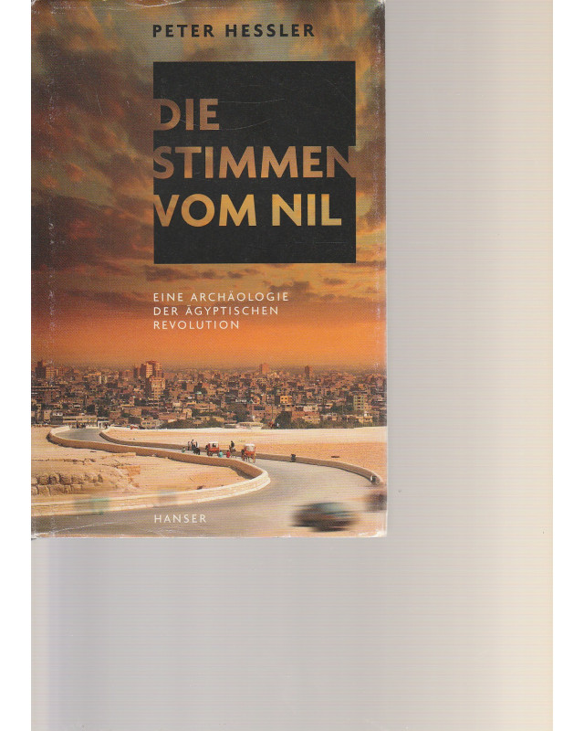 Die Stimmen vom Nil - Eine Archäologie der ägyptischen Revolution