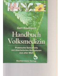 Handbuch Volksmedizin - Praktische Selbsthilfe mit überlieferten Rezepturen aus aller Welt