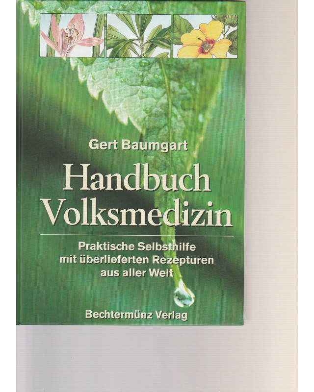 Handbuch Volksmedizin - Praktische Selbsthilfe mit überlieferten Rezepturen aus aller Welt
