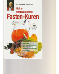 Prof. H. Bankhofers erfolgreichste Fasten-Kuren - Lebensmittel, die schlank machen. 3-Tages-Fasten. Wochenend-Fasten