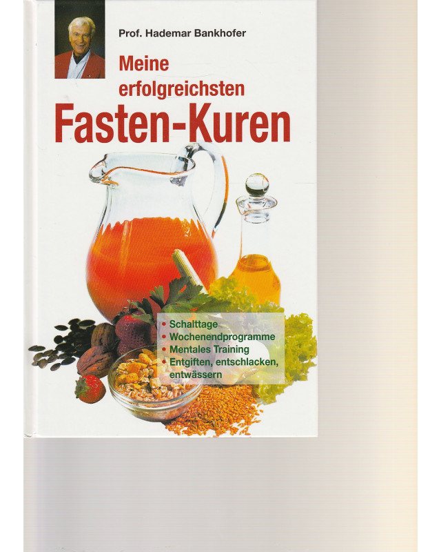 Prof. H. Bankhofers erfolgreichste Fasten-Kuren - Lebensmittel, die schlank machen. 3-Tages-Fasten. Wochenend-Fasten