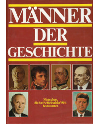 Männer der Geschichte - Menschen, die das Schicksal der Welt bestimmten