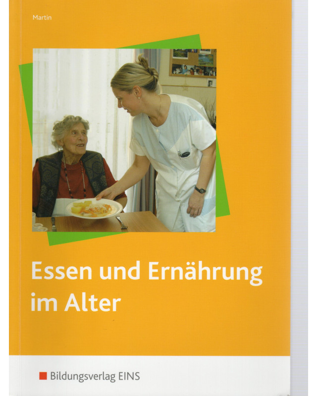Essen und Ernährung im Alter - Ernährungslehre für die Altenpflege