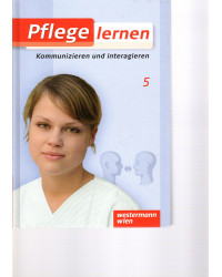 Pflege lernen - Kommunizieren und interagieren - Band 5
