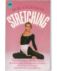 Stretching - Dehnübungen, die den Körper geschmeidig und gesund erhalten