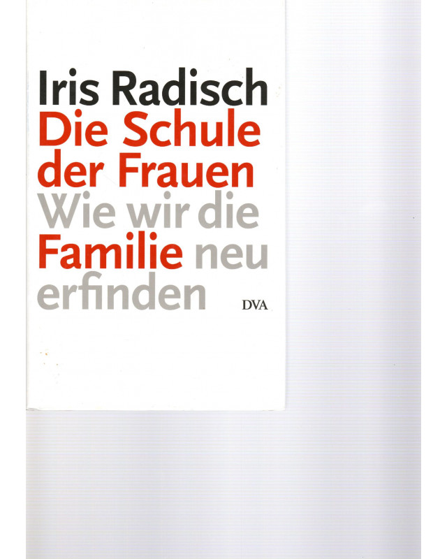 Die Schule der Frauen - Wie wir die Familie neu erfinden