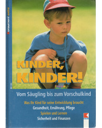 Kinder, Kinder! 0-6 Jahre - vom Säugling bis zum Vorschulkind