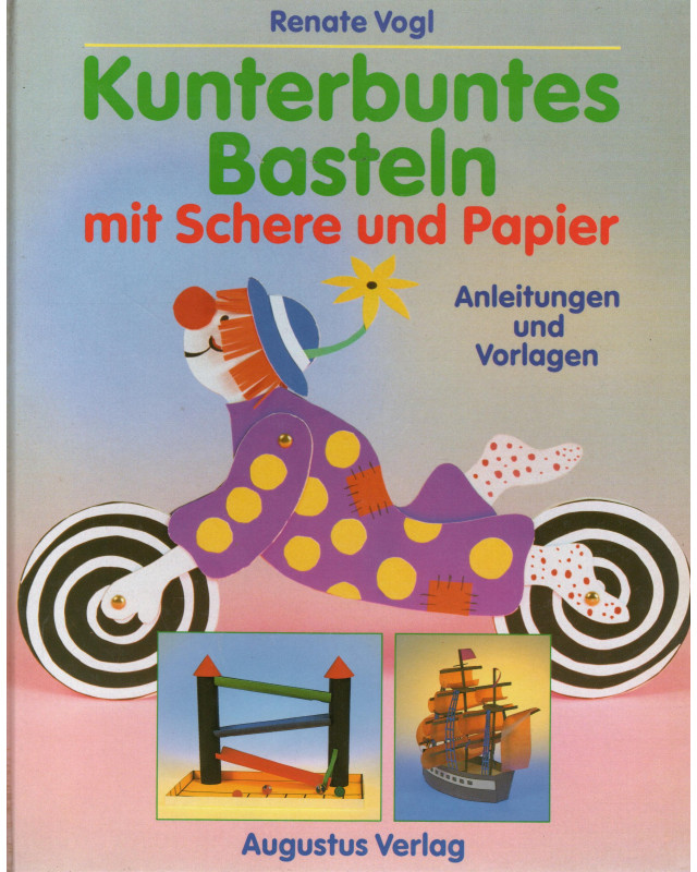Kunterbuntes Basteln mit Schere und Papier