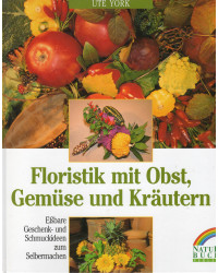 Floristik mit Obst, Gemüse...