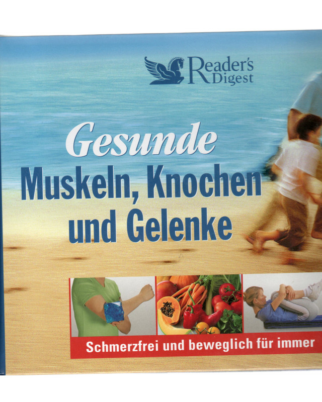 Gesunde Muskeln, Knochen und Gelenke - Schmerzfrei und beweglich für immer