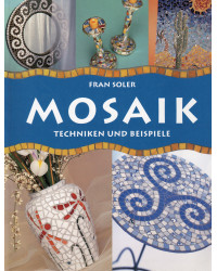 Mosaik - Techniken und...