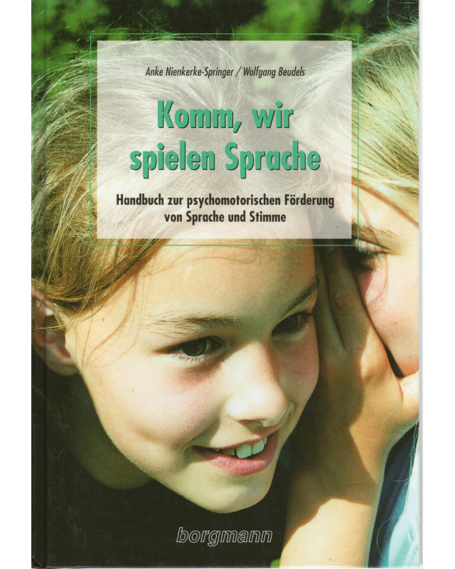 Komm, wir spielen Sprache - Handbuch zur psychomotorischen Förderung von Sprache und Stimme - 2. Auflage