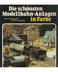 Die schönsten Modellbahn-Anlagen in Farbe