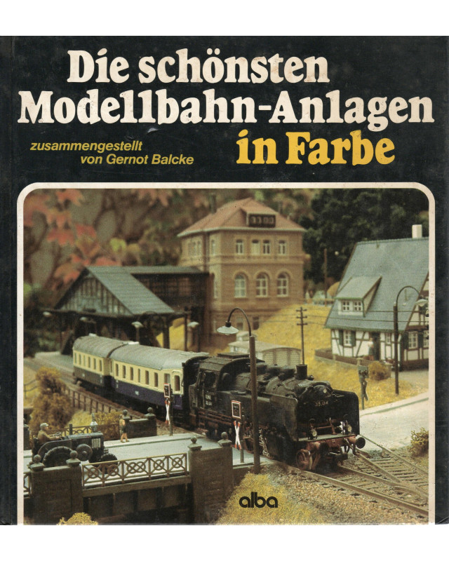 Die schönsten Modellbahn-Anlagen in Farbe