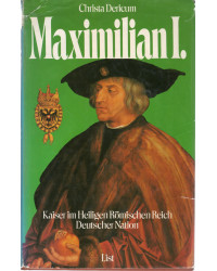 Maximilian I. - Kaiser im Heiligen Römischen Reich