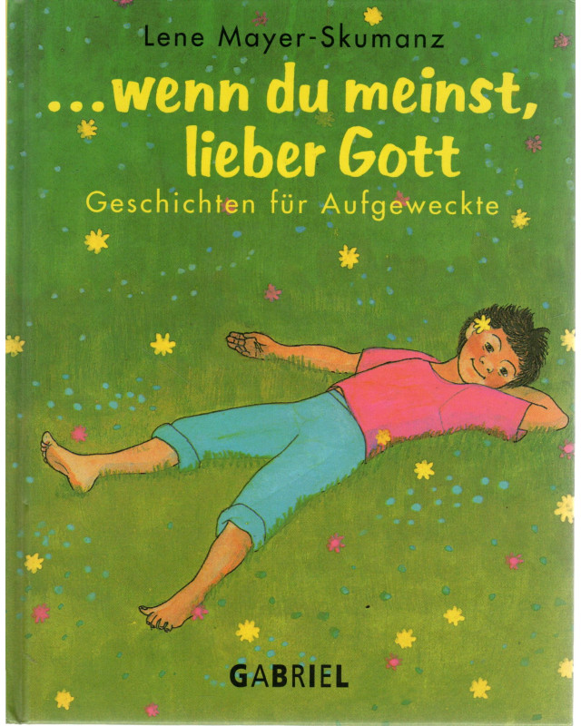 ... wenn Du meinst, lieber Gott - Geschichten für Aufgeweckte