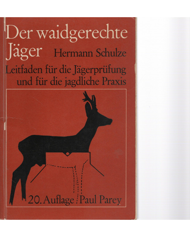 Der waidgerechte Jäger - Leitfaden für die Jägerprüfung und die jagdliche Praxis