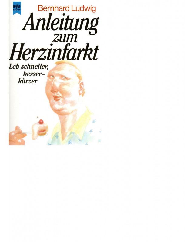 Anleitung zum Herzinfarkt - Leb schneller, besser - kürzer - Taschenbuch