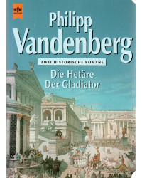 Die Hetäre / Der Gladiator - zwei Historische Romane