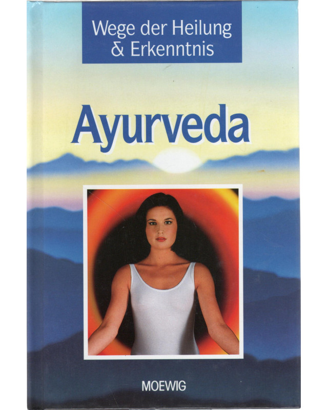 Ayurveda - Wege der Heilung & Erkenntnis