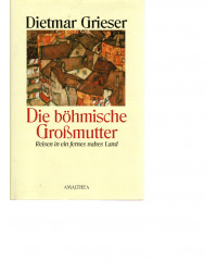 Die böhmische Großmutter - Reisen in ein fernes nahes Land