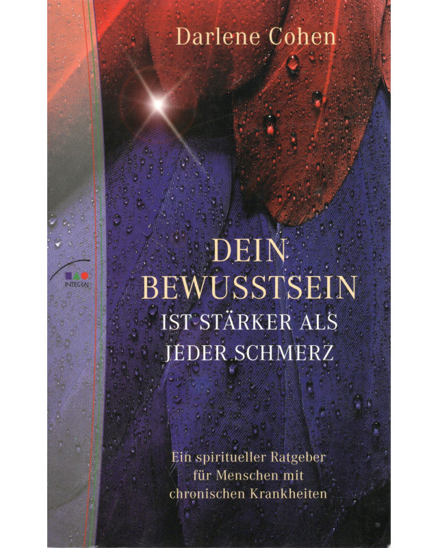Dein Bewusstsein ist stärker als jeder Schmerz - Ein Spiritueller Ratgeber für Menschen mit chronischen Krankheiten