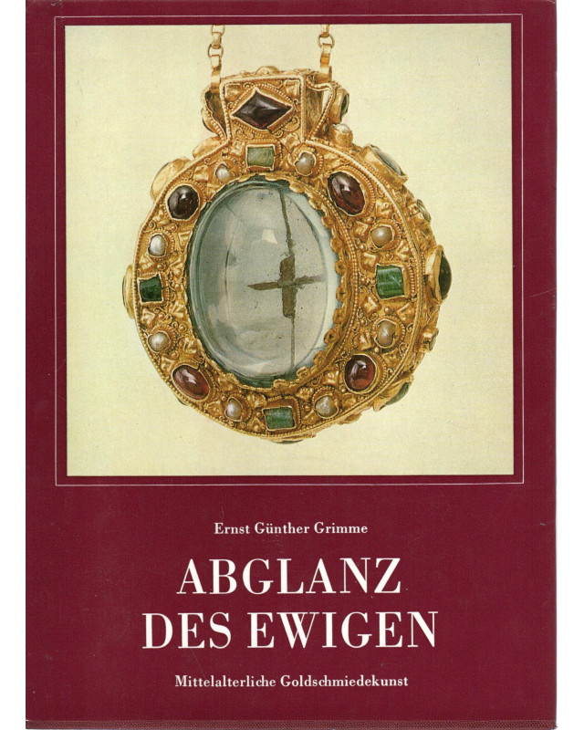 Abglanz des Ewigen - Mittelalterliche Goldschmiedekunst