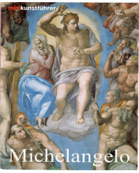 Michelangelo Buonarroti - Leben und Werk - Minikunstführer