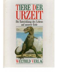 Tiere der Urzeit - Die Entwicklung des Lebens auf unserer Erde