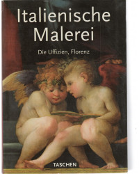 Italienische Malerei - Die Uffizien, Florenz