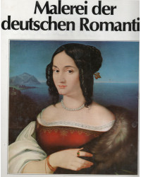 Malerei der Deutschen Romantik - Epochen, Künstler, Meisterwerke