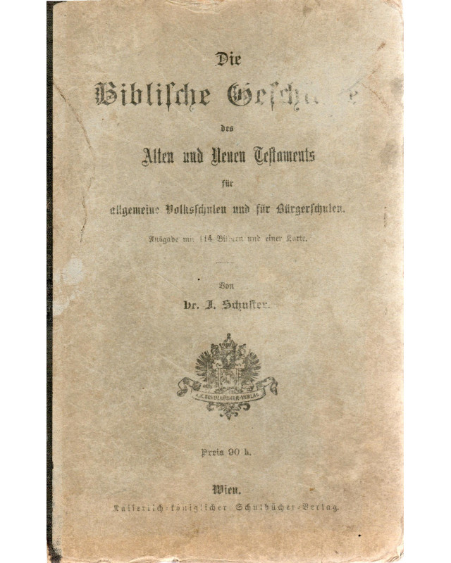Die Biblische Geschichte des Alten und Neuen Testaments - 1902