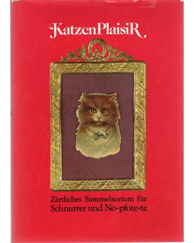KatzenPlaisir - Zärtliches Sammelsurium für Schnurrer und No-pfote-te