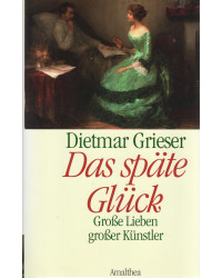 Das späte Glück - Große Lieben großer Künstler
