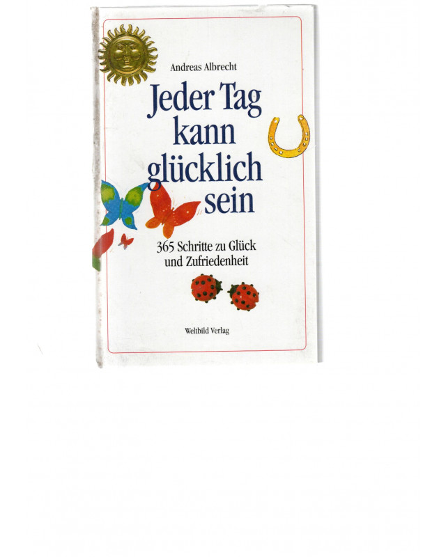 Jeder Tag kann glücklich sein