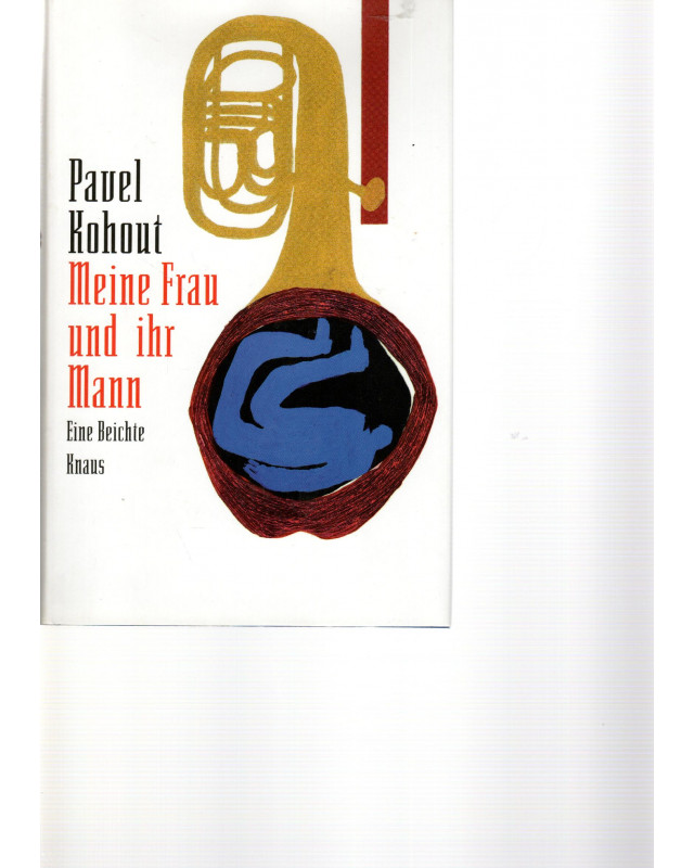 Pavel Kohout - Meine Frau und ihr Mann - eine Beichte