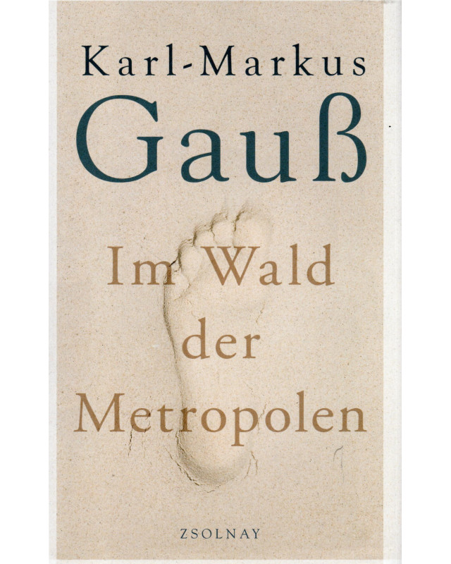 Karl-Markus Gauß - Im Wald der Metropolen