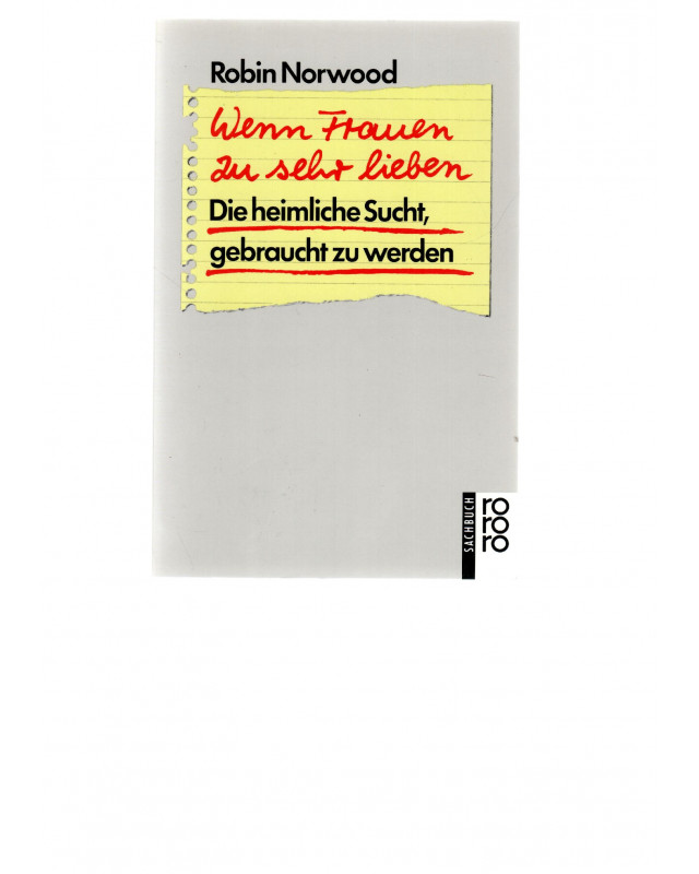 Wenn Frauen zu sehr lieben Die heimliche Sucht,gebraucht zu werden