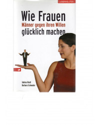 Wie Frauen Männer gegen ihren Willen glücklich machen